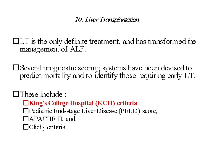 10. Liver Transplantation �LT is the only definite treatment, and has transformed the management