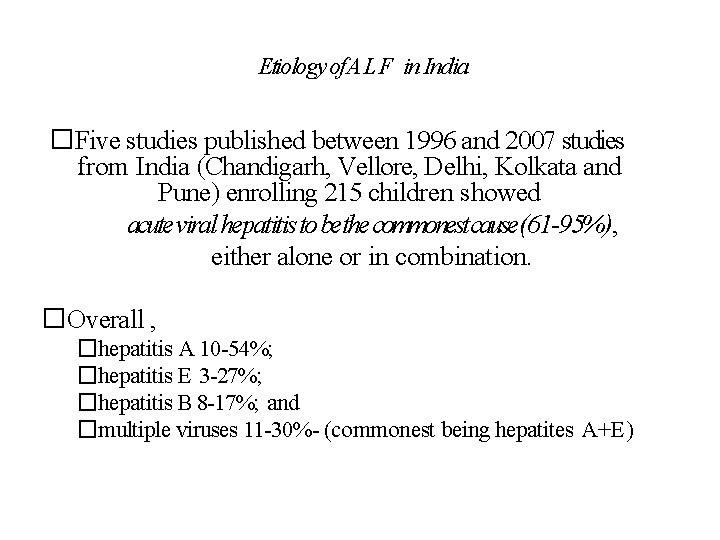 Etiology of ALF in India �Five studies published between 1996 and 2007 studies from