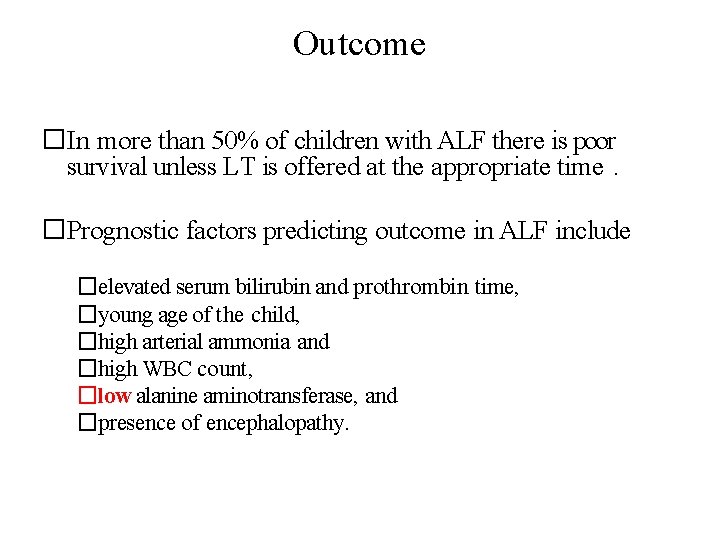 Outcome �In more than 50% of children with ALF there is poor survival unless