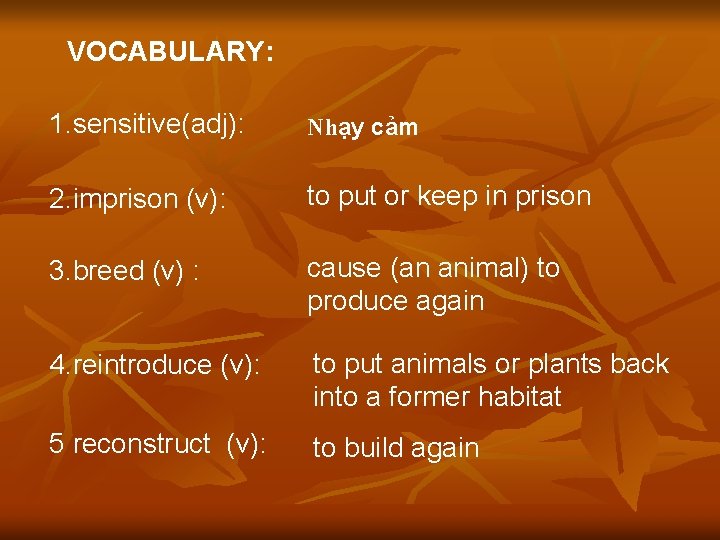VOCABULARY: 1. sensitive(adj): Nhạy cảm 2. imprison (v): to put or keep in prison
