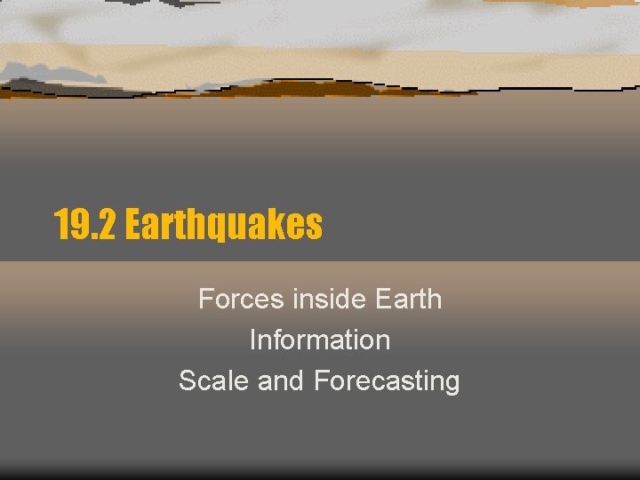 19. 2 Earthquakes Forces inside Earth Information Scale and Forecasting 