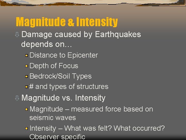 Magnitude & Intensity ò Damage caused by Earthquakes depends on… Distance to Epicenter Depth