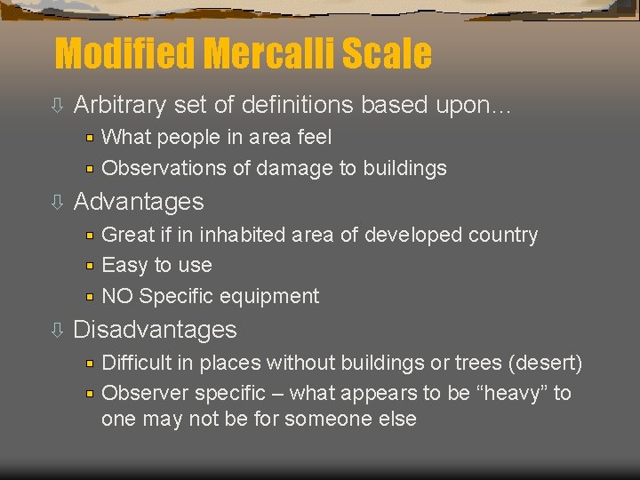 Modified Mercalli Scale ò Arbitrary set of definitions based upon… What people in area