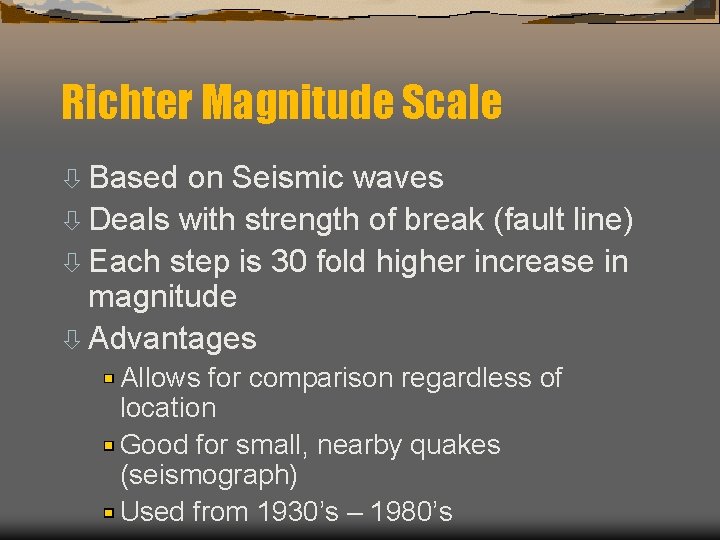 Richter Magnitude Scale ò Based on Seismic waves ò Deals with strength of break