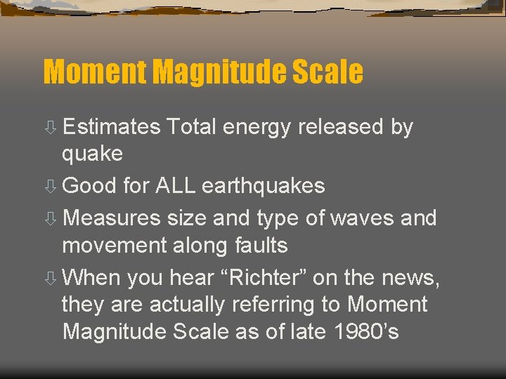 Moment Magnitude Scale ò Estimates Total energy released by quake ò Good for ALL