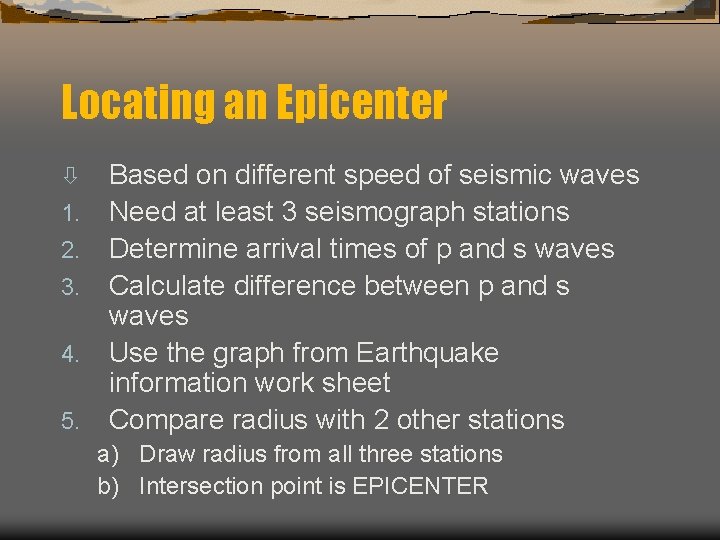 Locating an Epicenter ò 1. 2. 3. 4. 5. Based on different speed of