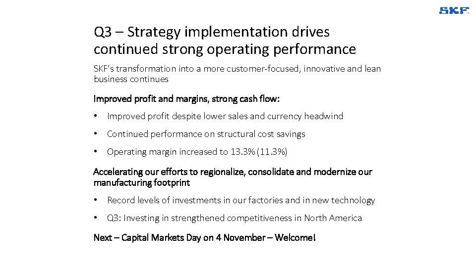 Q 3 – Strategy implementation drives continued strong operating performance SKF’s transformation into a