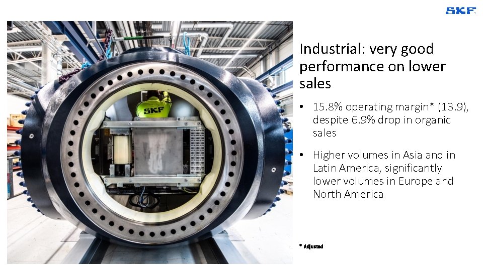 Industrial: very good performance on lower sales • 15. 8% operating margin* (13. 9),