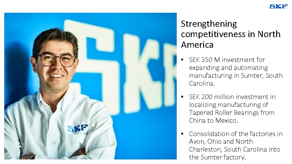 Strengthening competitiveness in North America • SEK 350 M investment for expanding and automating