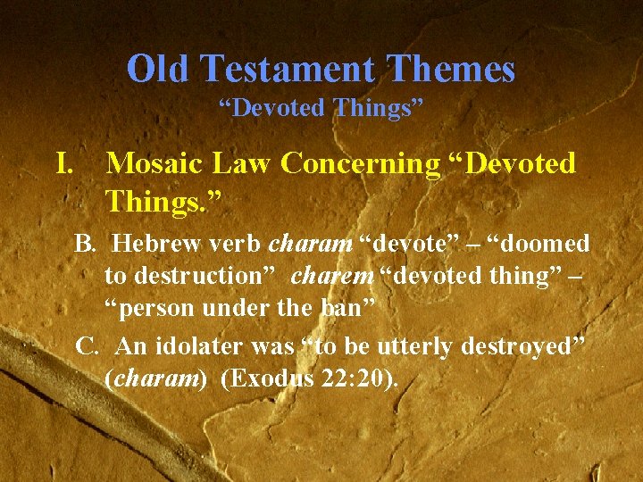 Old Testament Themes “Devoted Things” I. Mosaic Law Concerning “Devoted Things. ” B. Hebrew Old Testament Themes “Devoted Things” I. Mosaic Law Concerning “Devoted Things. ” B. Hebrew