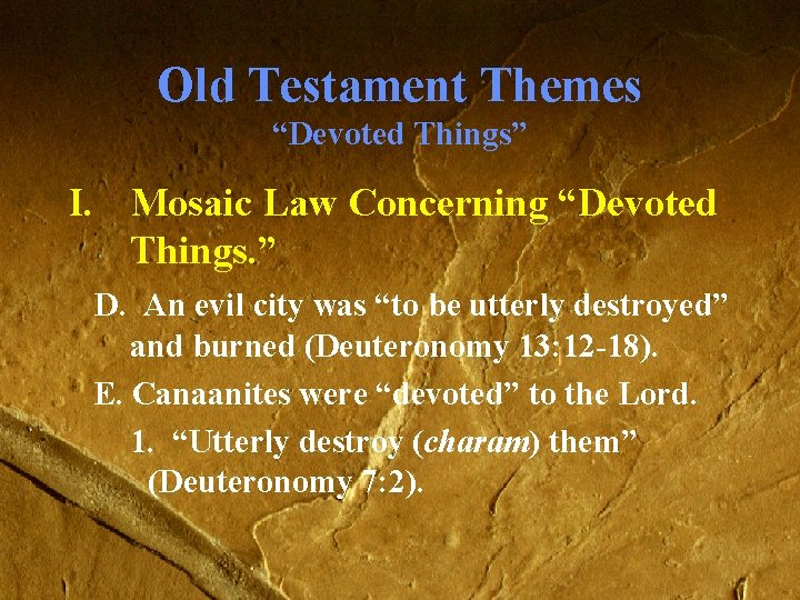 Old Testament Themes “Devoted Things” I. Mosaic Law Concerning “Devoted Things. ” D. An Old Testament Themes “Devoted Things” I. Mosaic Law Concerning “Devoted Things. ” D. An