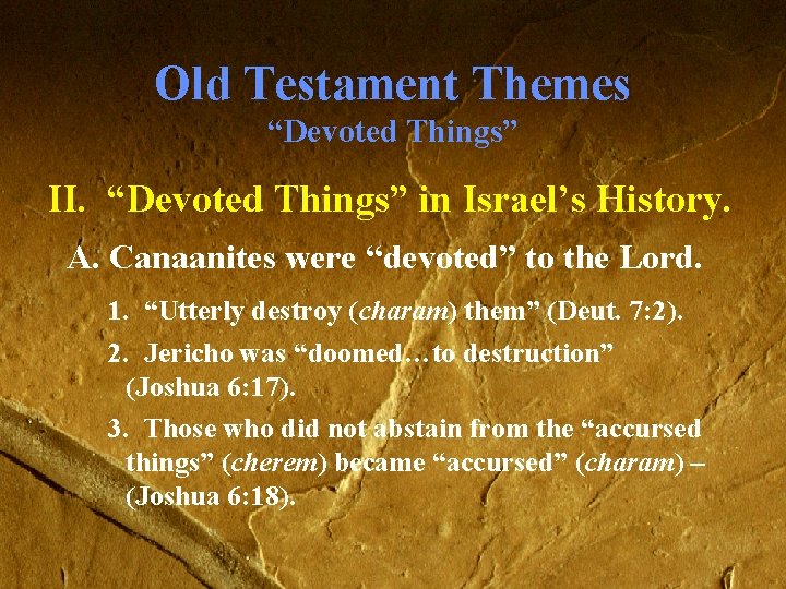 Old Testament Themes “Devoted Things” II. “Devoted Things” in Israel’s History. A. Canaanites were Old Testament Themes “Devoted Things” II. “Devoted Things” in Israel’s History. A. Canaanites were