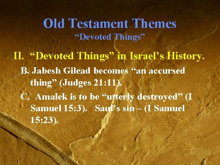 Old Testament Themes “Devoted Things” II. “Devoted Things” in Israel’s History. B. Jabesh Gilead Old Testament Themes “Devoted Things” II. “Devoted Things” in Israel’s History. B. Jabesh Gilead