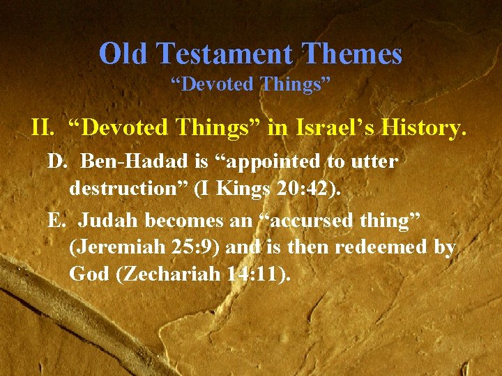 Old Testament Themes “Devoted Things” II. “Devoted Things” in Israel’s History. D. Ben-Hadad is Old Testament Themes “Devoted Things” II. “Devoted Things” in Israel’s History. D. Ben-Hadad is