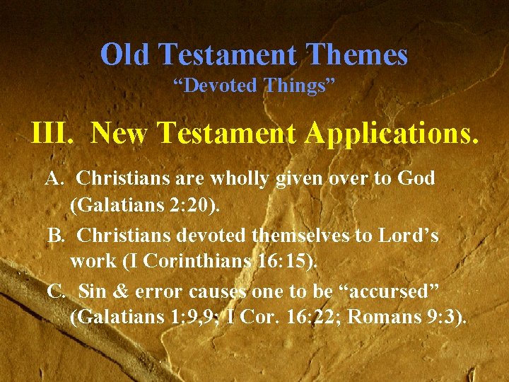 Old Testament Themes “Devoted Things” III. New Testament Applications. A. Christians are wholly given Old Testament Themes “Devoted Things” III. New Testament Applications. A. Christians are wholly given
