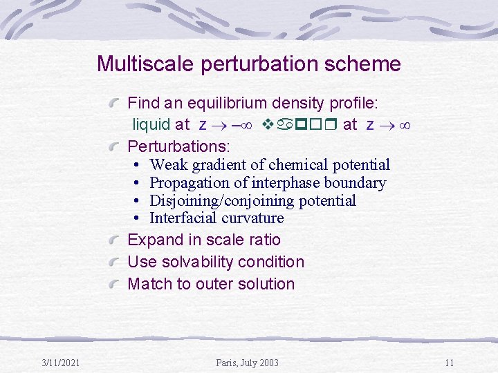 Multiscale perturbation scheme Find an equilibrium density profile: liquid at z – at z