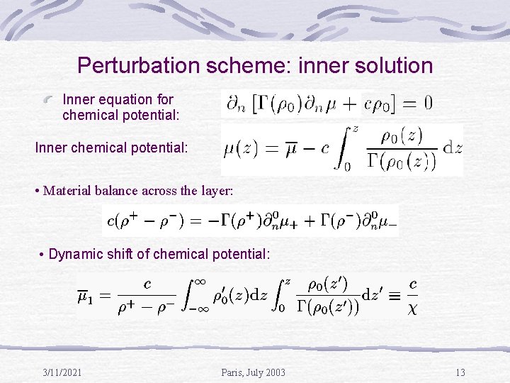 Perturbation scheme: inner solution Inner equation for chemical potential: Inner chemical potential: • Material