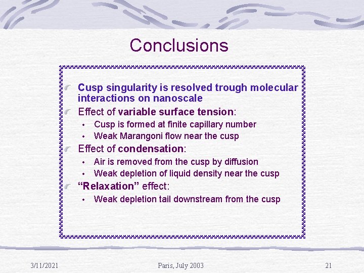 Conclusions Cusp singularity is resolved trough molecular interactions on nanoscale Effect of variable surface