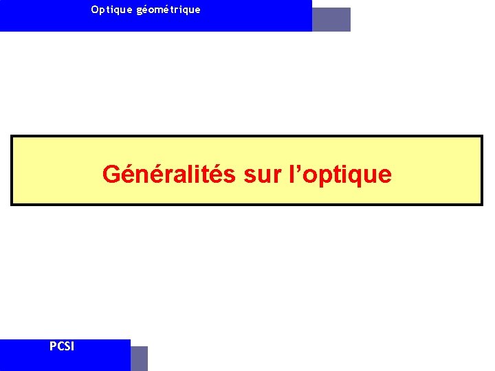 Optique géométrique Généralités sur l’optique PCSI 