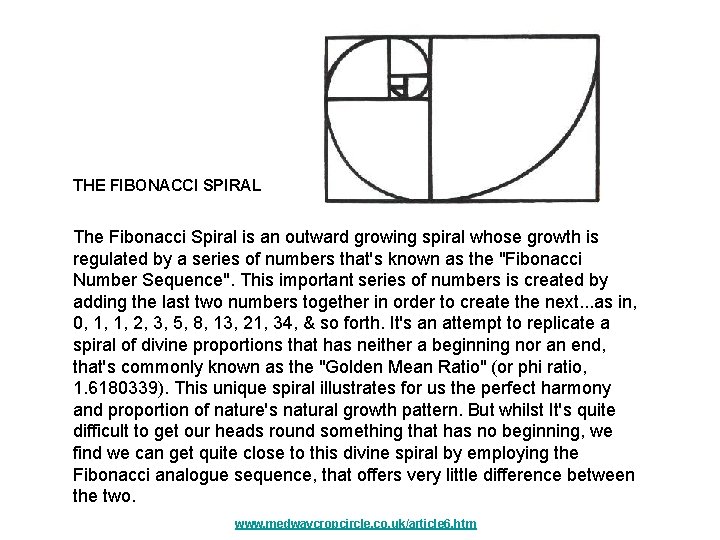 THE FIBONACCI SPIRAL The Fibonacci Spiral is an outward growing spiral whose growth is