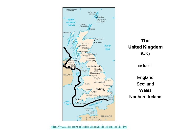 The United Kingdom (UK) includes England Scotland Wales Northern Ireland https: //www. cia. gov/cia/publications/factbook/geos/uk.