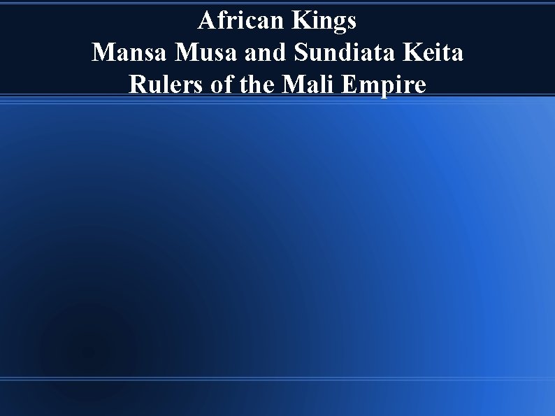 African Kings Mansa Musa and Sundiata Keita Rulers of the Mali Empire 