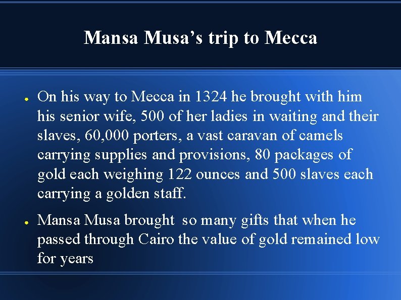 Mansa Musa’s trip to Mecca ● ● On his way to Mecca in 1324