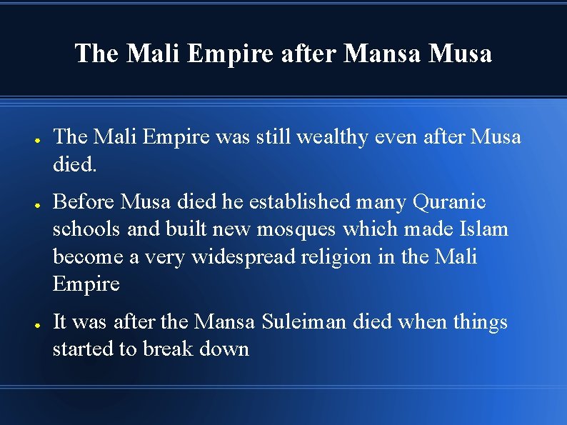 The Mali Empire after Mansa Musa ● ● ● The Mali Empire was still