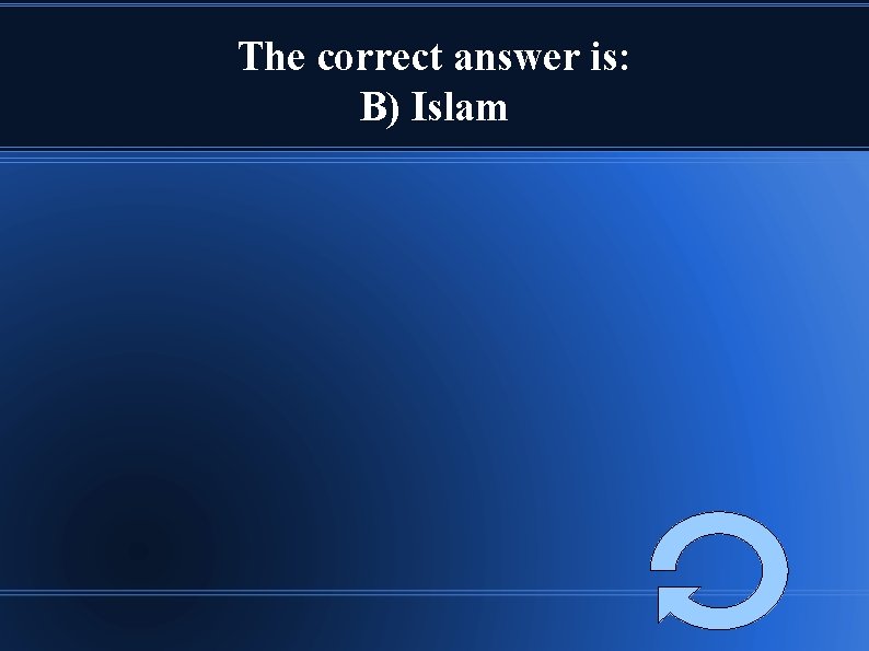 The correct answer is: B) Islam 