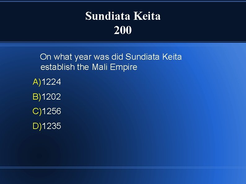 Sundiata Keita 200 On what year was did Sundiata Keita establish the Mali Empire