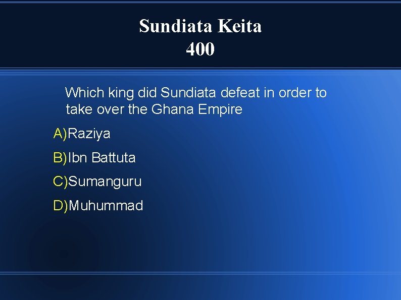 Sundiata Keita 400 Which king did Sundiata defeat in order to take over the