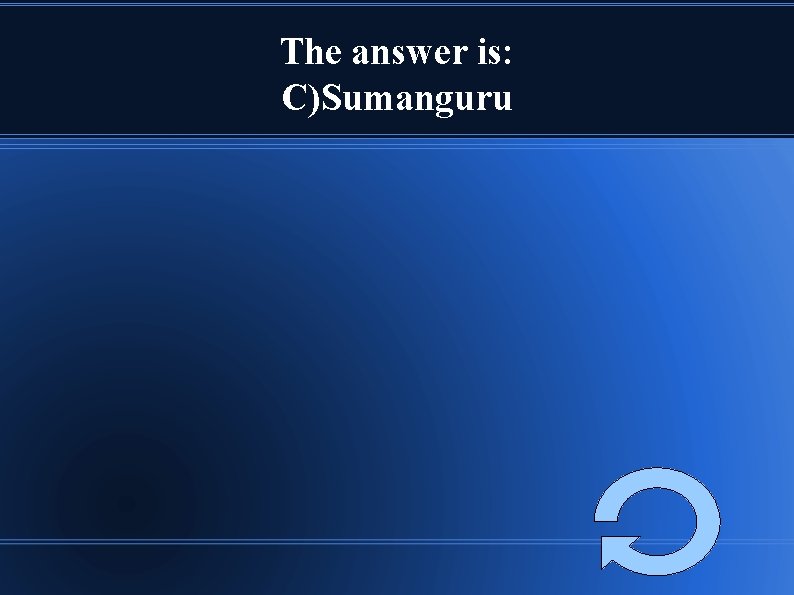 The answer is: C)Sumanguru 