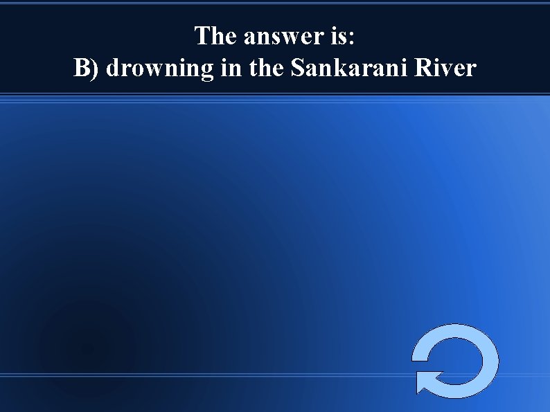 The answer is: B) drowning in the Sankarani River 