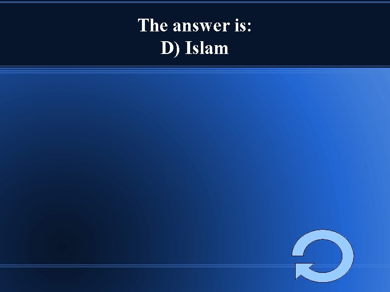 The answer is: D) Islam 
