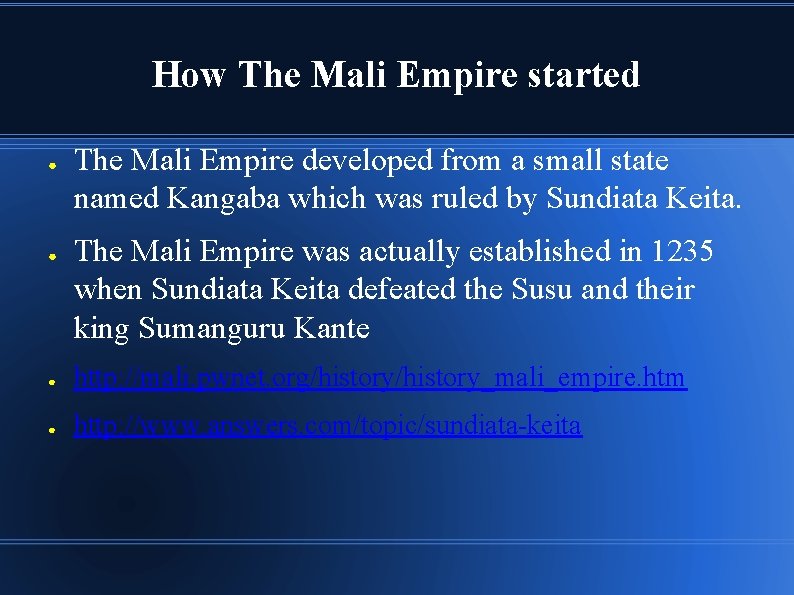 How The Mali Empire started ● ● The Mali Empire developed from a small