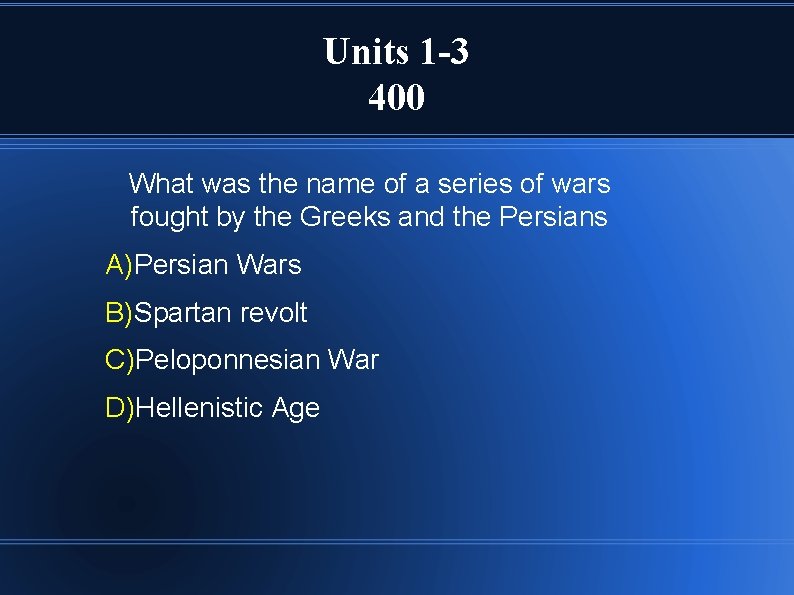 Units 1 -3 400 What was the name of a series of wars fought