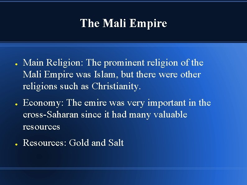 The Mali Empire ● ● ● Main Religion: The prominent religion of the Mali