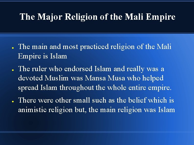 The Major Religion of the Mali Empire ● ● ● The main and most