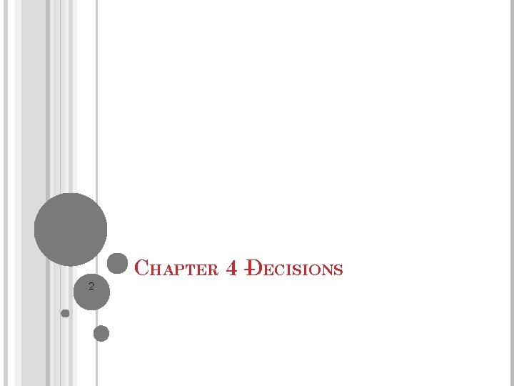 CHAPTER 4 –DECISIONS 2 CHAPTER 4 –DECISIONS 2