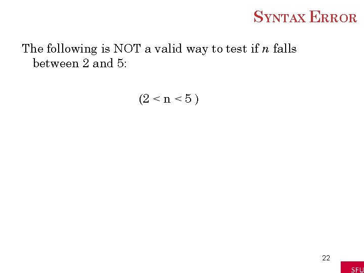 SYNTAX ERROR The following is NOT a valid way to test if n falls SYNTAX ERROR The following is NOT a valid way to test if n falls