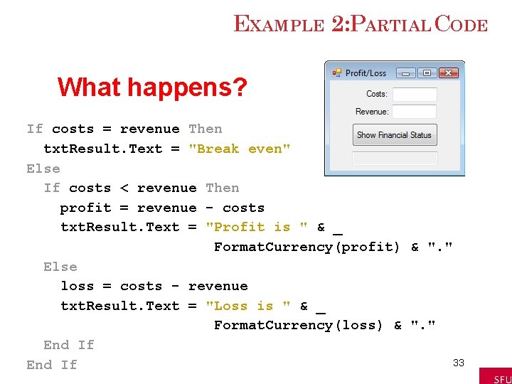 EXAMPLE 2: PARTIAL CODE What happens? If costs = revenue Then txt. Result. Text EXAMPLE 2: PARTIAL CODE What happens? If costs = revenue Then txt. Result. Text