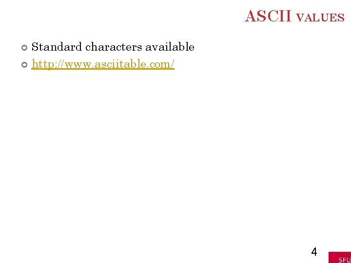 ASCII VALUES Standard characters available http: //www. asciitable. com/ 4 ASCII VALUES Standard characters available http: //www. asciitable. com/ 4