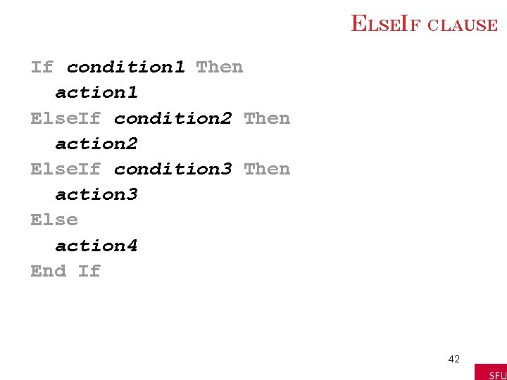 ELSEIF CLAUSE If condition 1 Then action 1 Else. If condition 2 Then action ELSEIF CLAUSE If condition 1 Then action 1 Else. If condition 2 Then action