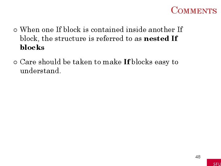 COMMENTS When one If block is contained inside another If block, the structure is COMMENTS When one If block is contained inside another If block, the structure is