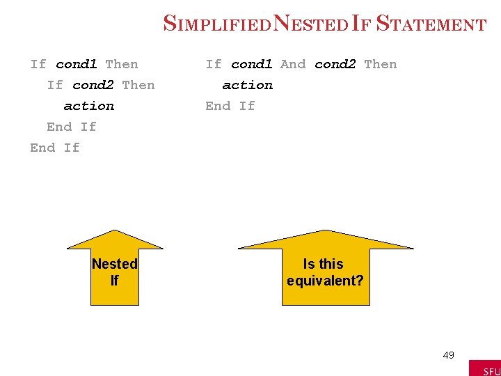 SIMPLIFIEDNESTED IF STATEMENT If cond 1 Then If cond 2 Then action End If SIMPLIFIEDNESTED IF STATEMENT If cond 1 Then If cond 2 Then action End If