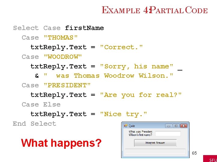 EXAMPLE 4: PARTIAL CODE Select Case first. Name Case "THOMAS" txt. Reply. Text = EXAMPLE 4: PARTIAL CODE Select Case first. Name Case "THOMAS" txt. Reply. Text =