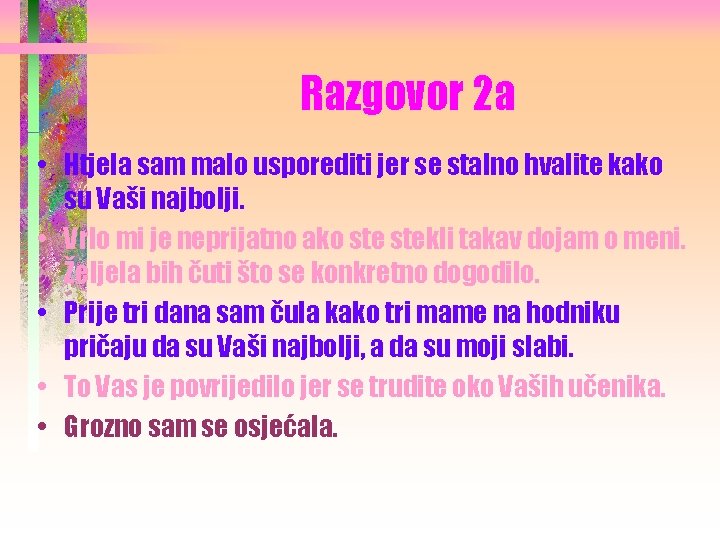 Razgovor 2 a • Htjela sam malo usporediti jer se stalno hvalite kako su