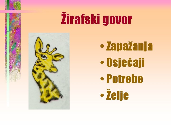 Žirafski govor • Zapažanja • Osjećaji • Potrebe • Želje 