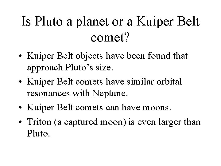 Is Pluto a planet or a Kuiper Belt comet? • Kuiper Belt objects have