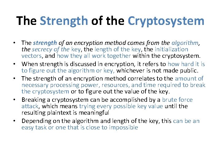 The Strength of the Cryptosystem • The strength of an encryption method comes from